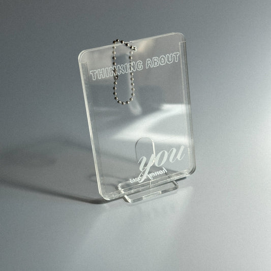 Clear "THINKING ABOUT YOU" Acrylic Photocard Holder